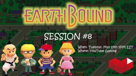 Earthbound Live Session 8 Announcement 5172016 Youtube