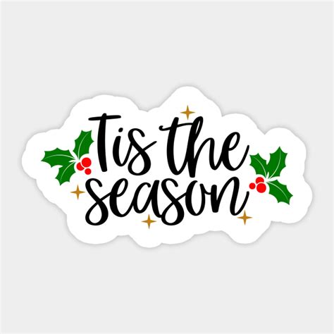 Tis The Season Tis The Season Sticker Teepublic