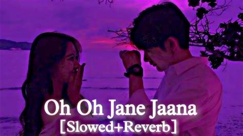 Oh Oh Jane Jaana Lofi Slowedreverb Youtube
