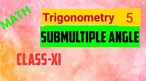Trigonometry 5 Submultiple Angle For Class XI Under WBCHSE S Palit