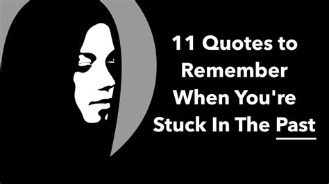 11 Quotes To Remember When Youre Stuck In The Past