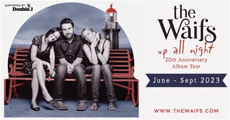 the waifs announce ‘up all night 20th anniversary australian tour 2023 life music media