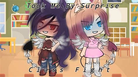 Took Me By Surprise And Class Fight~gacha Life Music Video Youtube