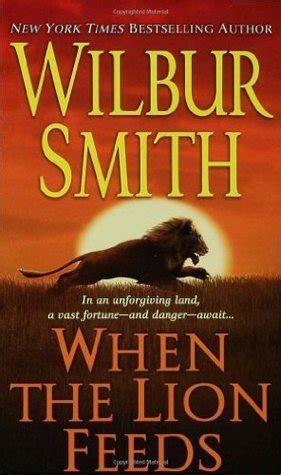 When The Lion Feeds By Wilbur Smith Goodreads