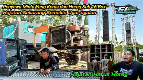 Penyewa Minta Yang Keras Dan Horegfull Set Keluar Kandang Sl Audio