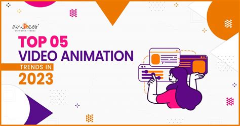Top 5 Video Animation Trends In 2023 Anideos