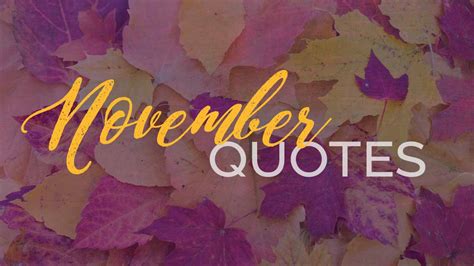 100 November Quotes You Need To Engage Online Now Louisem