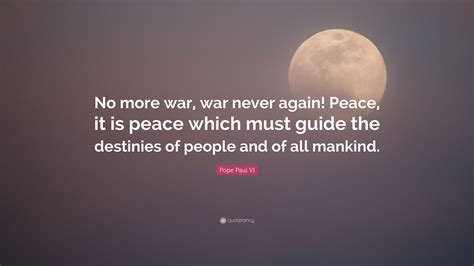 Pope Paul Vi Quote No More War War Never Again Peace It Is Peace