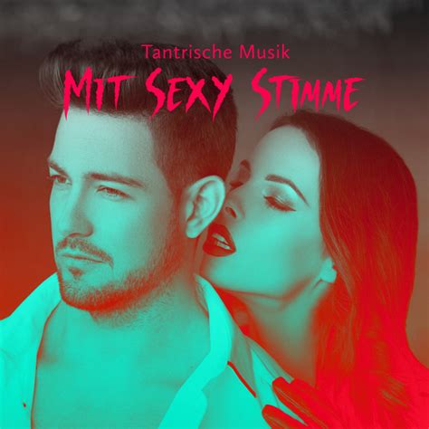 Tantrische Musik Mit Sexy Stimme Tantrischer Sex Yoga Für Paare