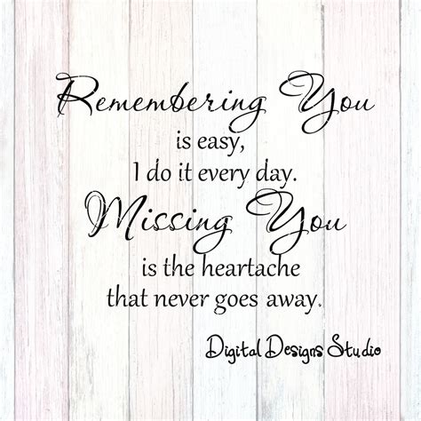 Remembering You Is Easy I Do It Every Day Missing You Heartache Memorial In Memory Of Cutting
