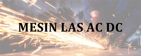 Check spelling or type a new query. Mesin Las AC DC | Jual Kawat las Besi Cor | Mild Steel