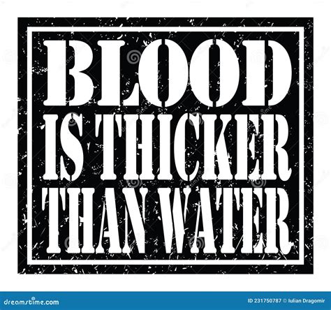 Blood Is Thicker Than Water Text Written On Black Stamp Sign Stock