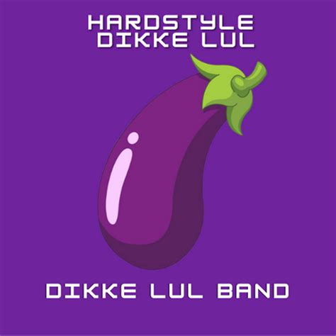 Dikke Lul Band Hardstyle Dikke Lul Single In High Resolution Audio