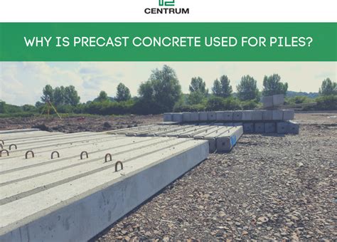 Why Is Precast Concrete Used For Piles Centrum Pile Ltd