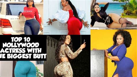 Top 10 Nollywood Actress With The Biggest Butt Butylicious 2022 Youtube