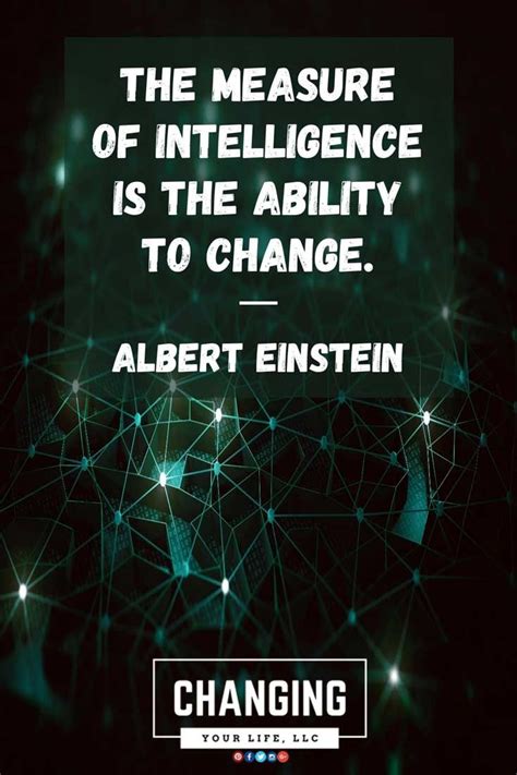 The Measure Of Intelligence Is The Ability To Change Albert Einstein