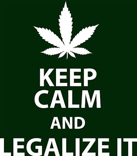 Keep Calm And Legalize It Posters By Jandsgraphics Redbubble