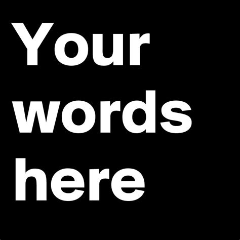 Your Words Here Post By Wildwalker On Boldomatic