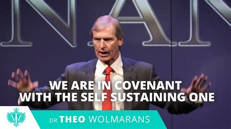We Are In Covenant With The Self Sustaining One Theo Wolmarans Youtube
