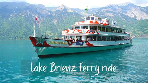Interlaken Switzerland Lake Brienz Ferry Ride Interlaken Day Trip