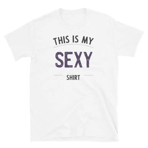This Is My Sexy T Shirt Vintage Sport T Shirt For Man Flirty T Shirts Store