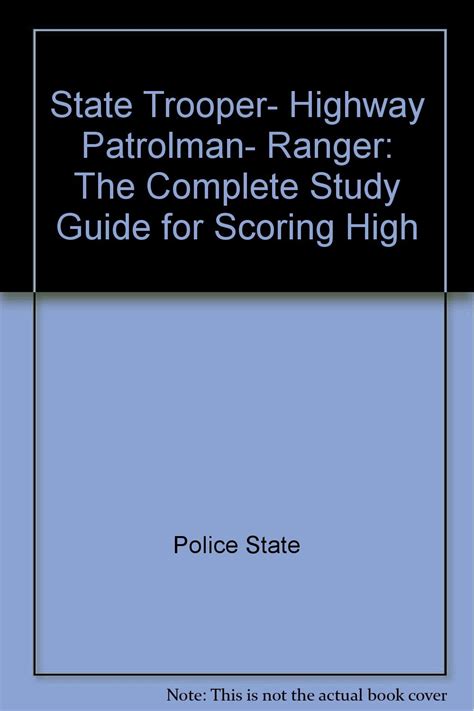 State Trooper Highway Patrolman Ranger The Complete Study Guide For