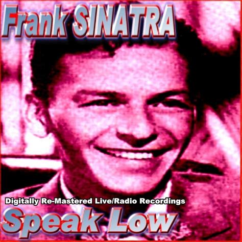 Frank Sinatra Speak Low 2009