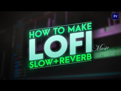 How To Make Lo Fi Song In Adobe Premiere Pro Hindi Slowed Reverb