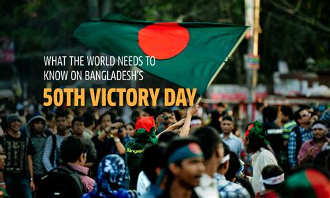 What The World Needs To Know On Bangladeshs 50th Victory Day