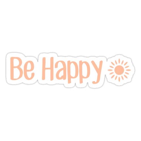Be Happy Stickers By Sbrunken Redbubble