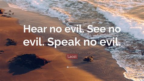 Laozi Quote Hear No Evil See No Evil Speak No Evil