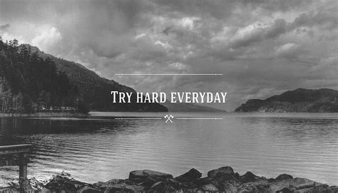 Quote Try Hard Everyday Poster Hd Wallpaper Pxfuel