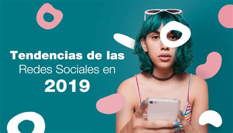 8 Tendencias En Redes Sociales Para El 2019