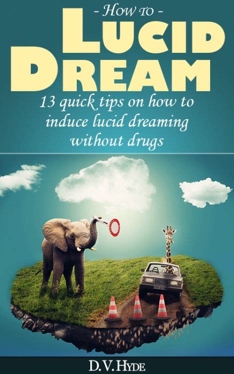 how to lucid dream 13 quick tips on how to induce lucid dreaming without drugs is out now