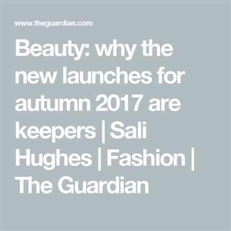 Beauty Why The New Launches For Autumn 2017 Are Keepers Sali Hughes