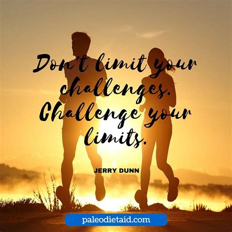 Dont Limit Your Challenges Challenge Your Limits Jerry Dunn