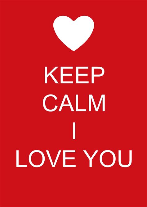 Keep Calm I Love You Keep Calm Quotes Pinterest Keep Calm Love