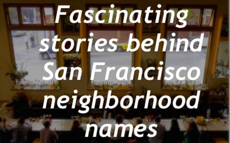 Fascinating Stories Behind San Francisco Neighborhood Names San