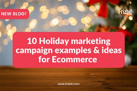 15 Holiday Marketing Campaign Examples And Ideas For Ecommerce Success 202324 Frizbit