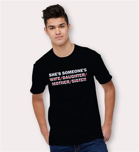 she s someone s wife daughter mother sister t shirt