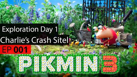 Lets Play Pikmin 3 Part 1 Exploration Day 1 Charlies Crash Sitel