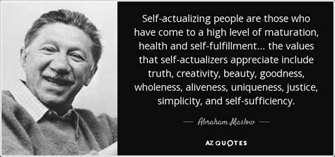 Abraham Maslow Quote Self Actualizing People Are Those Who Have Come