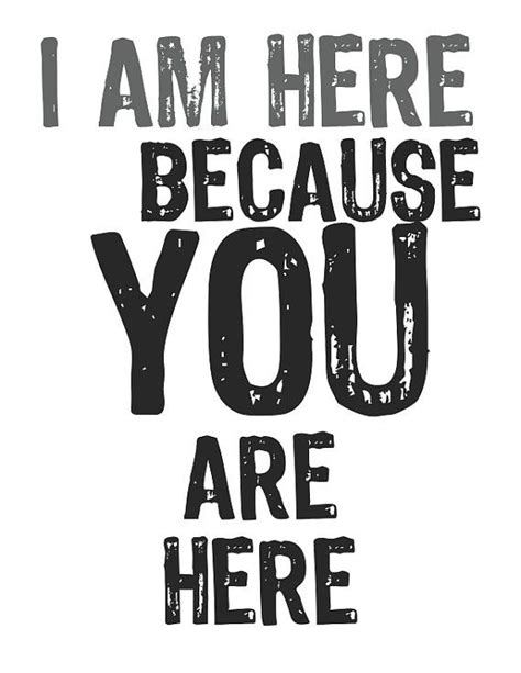 I Am Here Because You Are Here True Love by iCandyProducts on Etsy, $8. ...