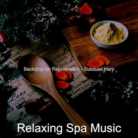 Backdrop For Rejuvenation Subdued Harp Album By Relaxing Spa Music Spotify