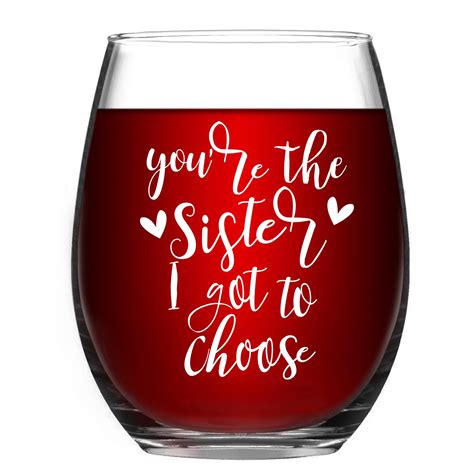 You Re The Sister I Got To Choose Stemless Wine Glass 15oz Best Sister T For Women Her Soul
