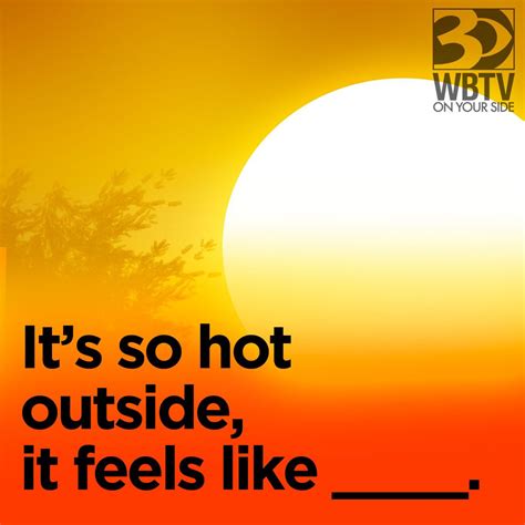 its hot outside quotes its so hot outside quotes quotesgram 34 it is hot outside famous quotes