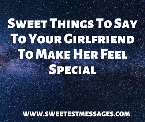 61 Sweet Things To Say To Your Girlfriend To Make Her Feel Special Sweetest Messages
