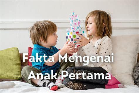 15 Fakta Mengenai Anak Pertama Yang Wajib Diketahui Better Parent