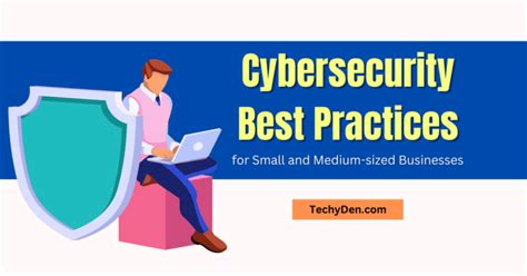 15 Cybersecurity Best Practices For All Businesses In 2023