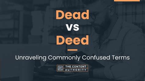 Dead Vs Deed Unraveling Commonly Confused Terms